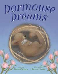 Dormouse Dreams - Karma Wilson