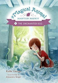 The Enchanged Egg : The Magical Adoption Agency: Book 2 - Kallie George