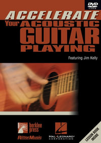 Accelerate Your Acoustic Guitar Playing : Featuring Jim Kelly - Jim Kelly