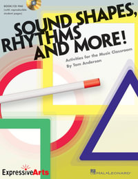 Sound Shapes, Rhythms and More! : Activities for the Music Classroom - Tom Anderson