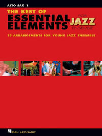 The Best of Essential Elements for Jazz Ensemble : 15 Selections from the Essential Elements for Jazz Ensemble Series - Alto Sax 1 - Michael Sweeney