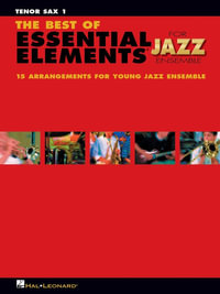 The Best of Essential Elements for Jazz Ensemble : 15 Selections from the Essential Elements for Jazz Ensemble Series - Tenor Sax 1 - Michael Sweeney