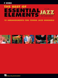 The Best of Essential Elements for Jazz Ensemble : 15 Selections from the Essential Elements for Jazz Ensemble Series - F Horn - Michael Sweeney