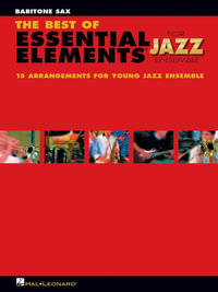 The Best of Essential Elements for Jazz Ensemble : 15 Selections from the Essential Elements for Jazz Ensemble Series - Baritone Sax - Michael Sweeney