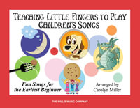 Teaching Little Fingers to Play Children's Songs : Piano Solos with Optional Teacher Accompaniments - Carolyn Miller