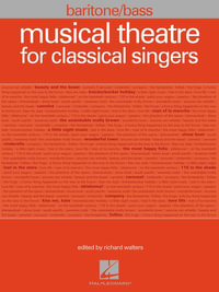 Musical Theatre for Classical Singers : Baritone/Bass, 47 Songs - Hal Leonard Corp