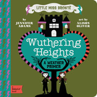 Wuthering Heights : A BabyLit® Weather Primer - Jennifer Adams