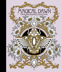 Magical Dawn - Adult Coloring Book : Published in Sweden as "Magisk Gryning" - Hanna Karlzon