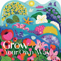 Grow Your Own Way : Layered View - Helen Dardik