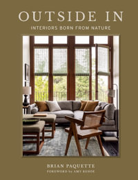 Outside In : Interiors Born from Nature - Brian Paquette