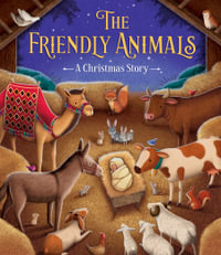 The Friendly Animals : A Christmas Story - James Newman Gray