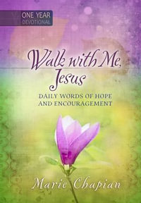 Walk with Me Jesus : Daily Words of Hope and Encouragement - One Year Devotional - Marie Chapian