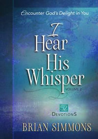 I Hear His Whisper Volume 2 : Encounter God's Delight in You - Brian Simmons