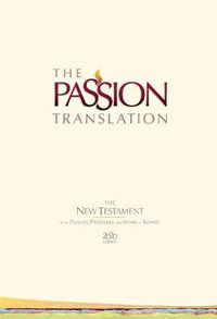 The Passion Translation New Testament with Psalms Proverbs and Song of Songs (2020 Edn) Ivory Hb : The Passion Translation - Brian Dr Simmons