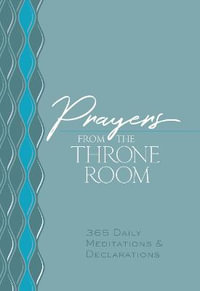 Prayers from the Throne Room : 365 Daily Meditations & Declarations - Brian Simmons