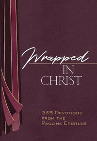 Wrapped in Christ : 365 Devotions from the Pauline Epistles - Brian Simmons