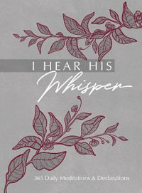 I Hear His Whisper : 365 Daily Meditations & Declarations - Brian Simmons