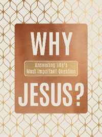 Why Jesus? : Answering Life's Most Important Question - Ray Comfort