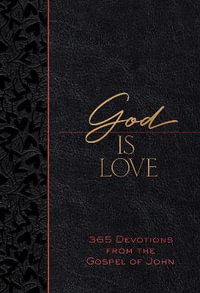 God Is Love : 365 Devotions from the Gospel of John - Brian Simmons