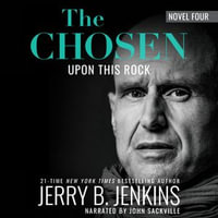 The Chosen: Upon This Rock : a novel based on Season 4 of the critically acclaimed TV series - Jerry B. Jenkins