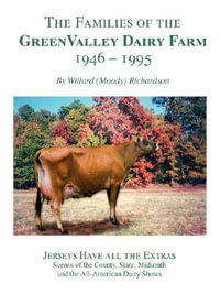 The Families of the Green Valley Dairy Farm 1946-1995 - Willard R. Richardson