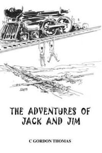 The Adventures of Jack and Jim - C Gordon Thomas