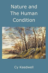 Nature and the Human Condition : A Study of Cultural Evolution - Cy Keedwell