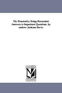 The Penetralia; Being Harmonial Answers to Important Questions. by andrew Jackson Davis. - Andrew Jackson Davis