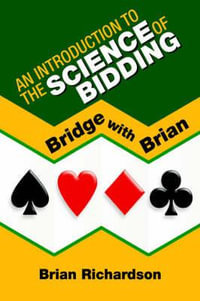 An Introduction to the Science of Bidding - Brian Richardson