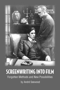 Screenwriting Into Film - Andr Seewood