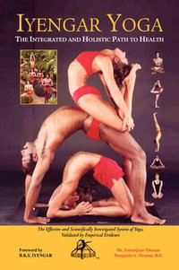 Iyengar Yoga the Integrated and Holistic Path to Health - Tommijean Thomas