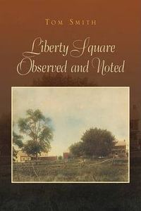 Liberty Square Observed and Noted - Tom Smith