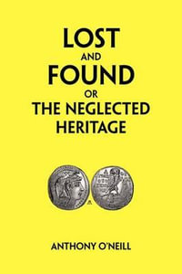 Lost and Found or the Neglected Heritage - Anthony O'Neill