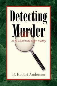 Detecting Murder - B. Robert Anderson