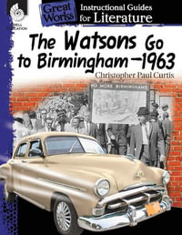 The Watsons Go to Birmingham-1963 : An Instructional Guide for Literature - Suzanne I. Barchers