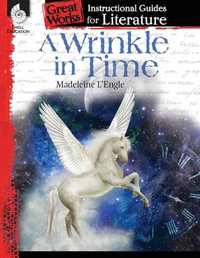 A Wrinkle in Time : An Instructional Guide for Literature : An Instructional Guide for Literature - Emily R. Smith