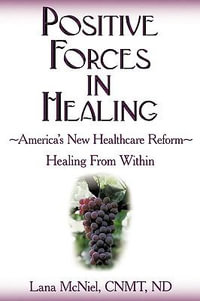 Positive Forces in Healing : Healing From Within - CNMT ND Lana McNiel