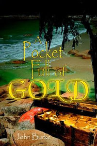 A Pocket Full of Gold - John Burke