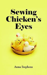 Sewing Chicken's Eyes - Anna Stephens