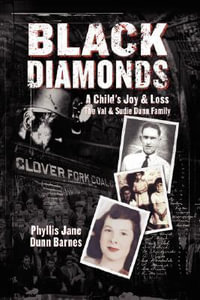 Black Diamonds : A Child's Joy & Loss:  The Val and Sudie Dunn Family - Phyllis Jane Dunn Barnes