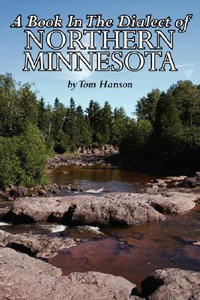 A Book In The Dialect of Northern Minnesota - Tom Hanson