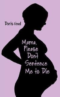 Mama, Please Don't Sentence Me to Die - Doris Head