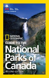 Guide to the National Parks of Canada, 2nd Edition : National Geographic - National Geographic