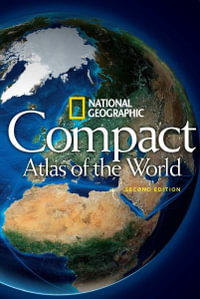 Compact Atlas of the World - National Geographic : Compact Atlas of the World, Second Edition - National Geographic