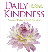 Daily Kindness : 365 Days of Compassion : Photos and Wisdom to Enrich Your Spirit - National Geographic