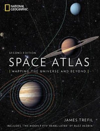 Space Atlas : Mapping the Universe and Beyond - James Trefil