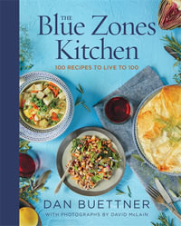 The Blue Zones Kitchen : 100 Recipes to Live to 100 - Dan Buettner