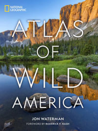 National Geographic Atlas of Wild America - Jon Waterman