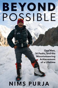 Beyond Possible : One Man, Fourteen Peaks: My Life in the Death Zone - Nimsdai Purja