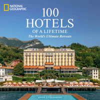 100 Hotels of a Lifetime : The World's Ultimate Retreats - Annie Fitzsimmons